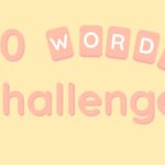 10 Words Challenge